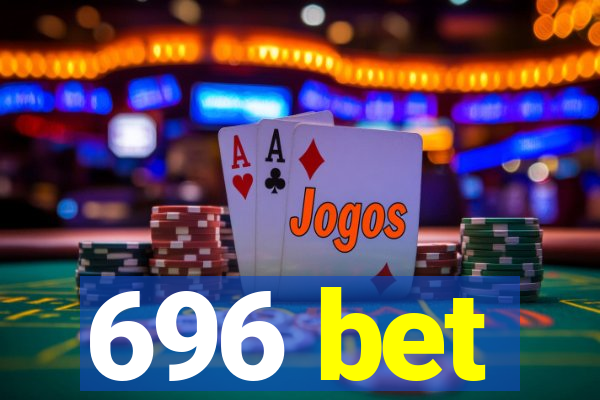 696 bet